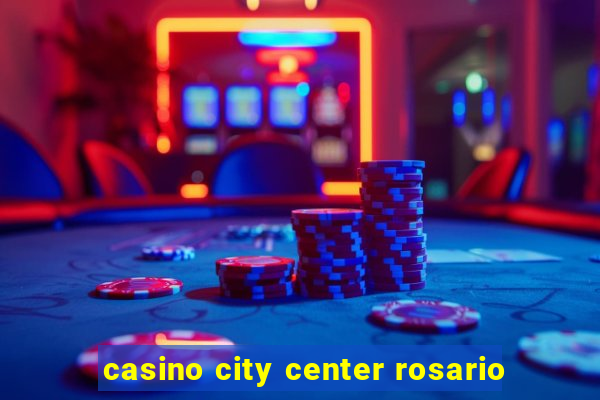 casino city center rosario