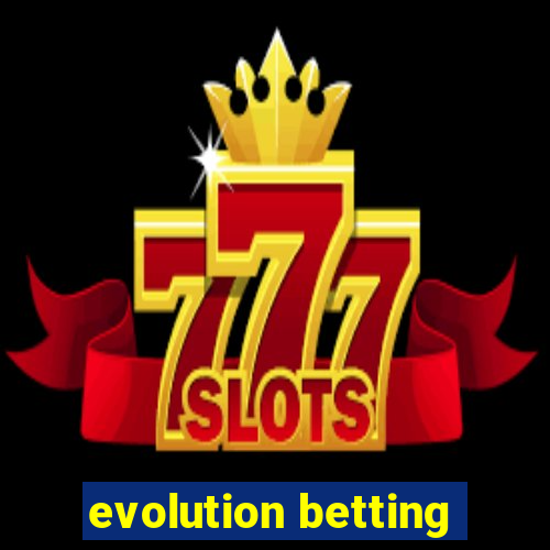 evolution betting