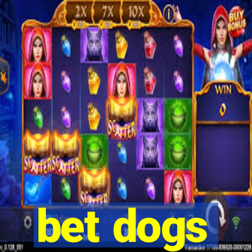 bet dogs