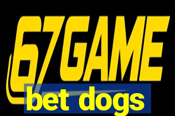 bet dogs