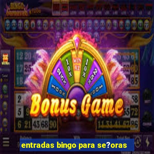 entradas bingo para se?oras