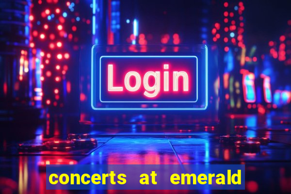 concerts at emerald queen casino