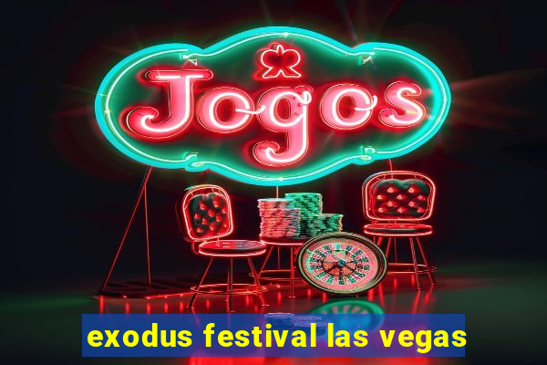 exodus festival las vegas