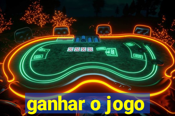 ganhar o jogo