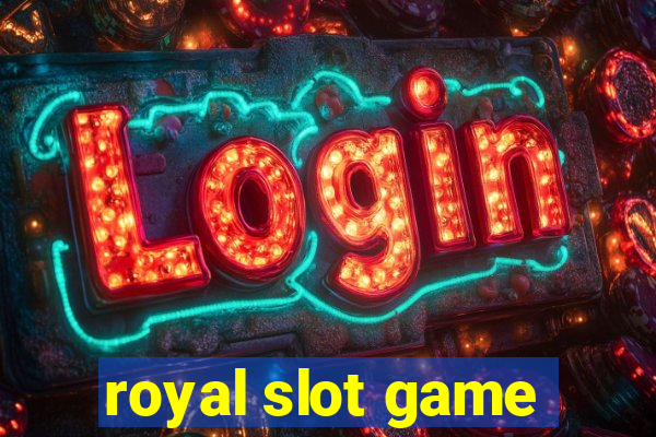 royal slot game