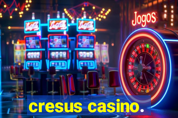 cresus casino.