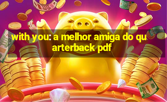 with you: a melhor amiga do quarterback pdf