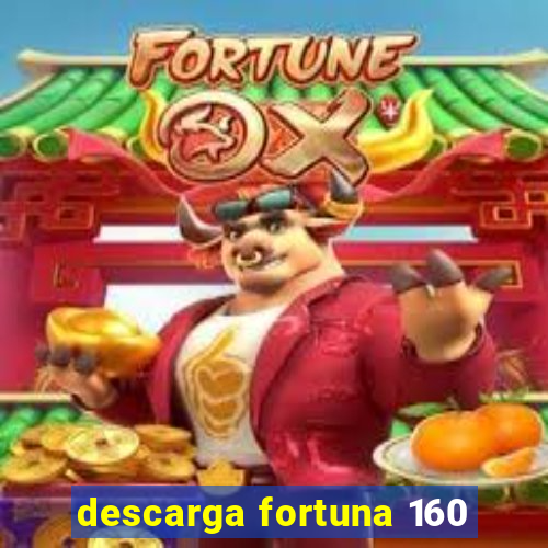 descarga fortuna 160