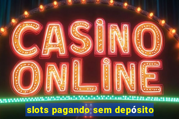 slots pagando sem depósito