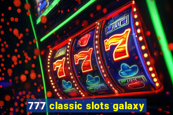 777 classic slots galaxy