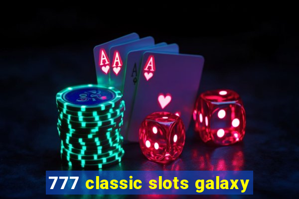 777 classic slots galaxy