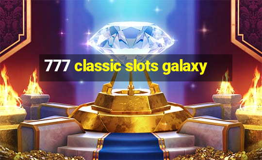 777 classic slots galaxy