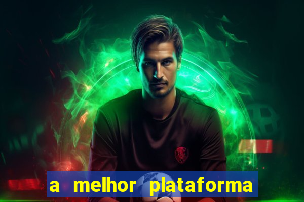 a melhor plataforma de jogo para ganhar dinheiro