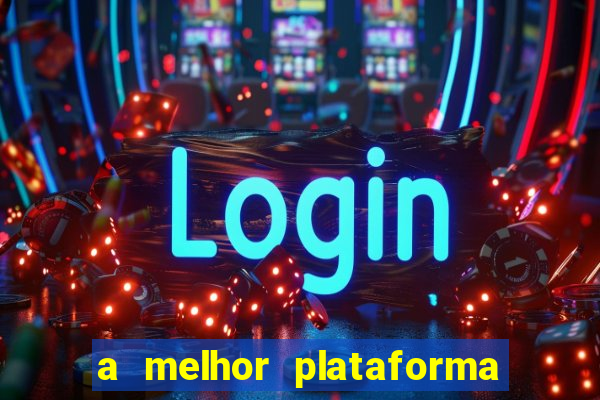 a melhor plataforma de jogo para ganhar dinheiro