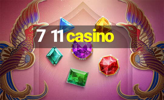 7 11 casino