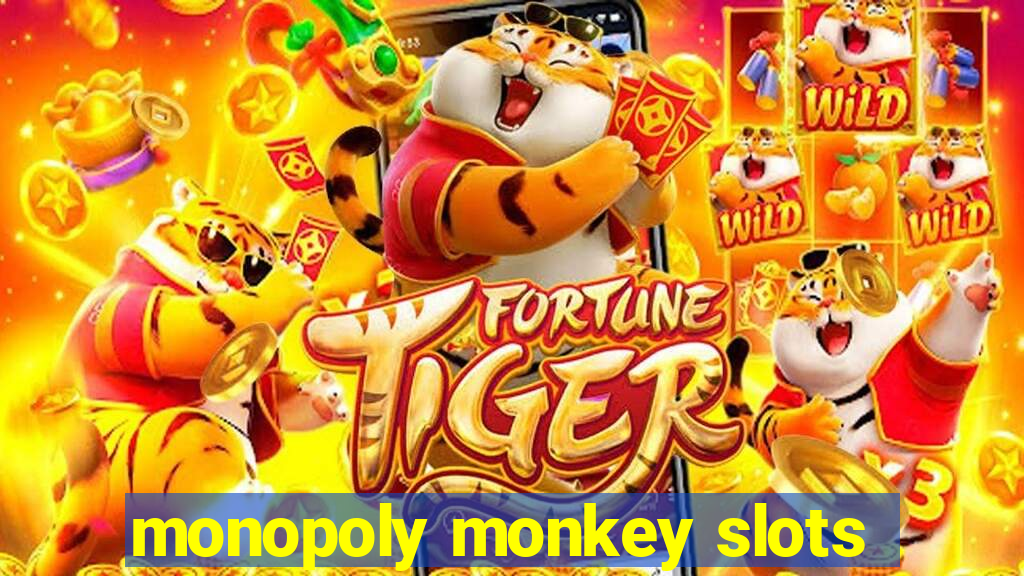 monopoly monkey slots