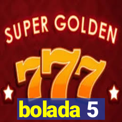 bolada 5