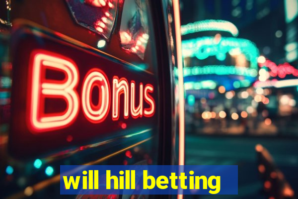 will hill betting