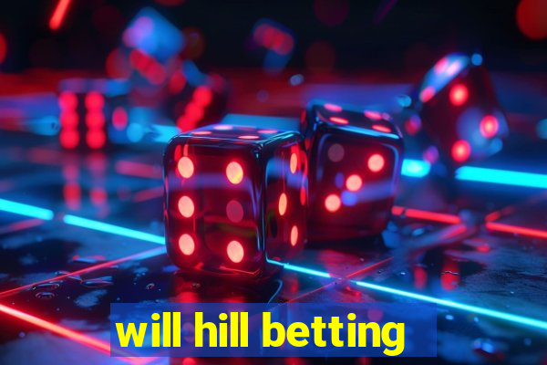 will hill betting