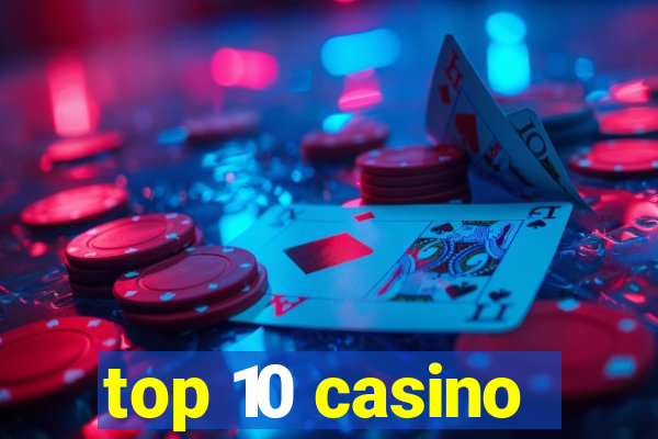 top 10 casino