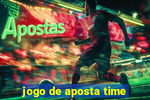 jogo de aposta time