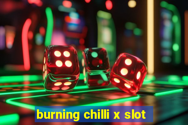 burning chilli x slot