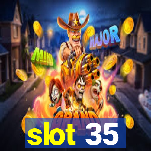 slot 35