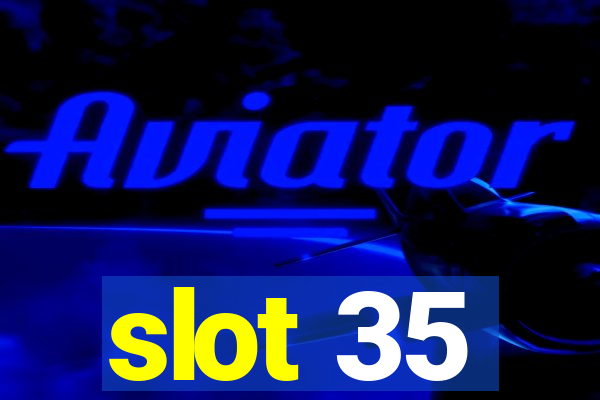 slot 35