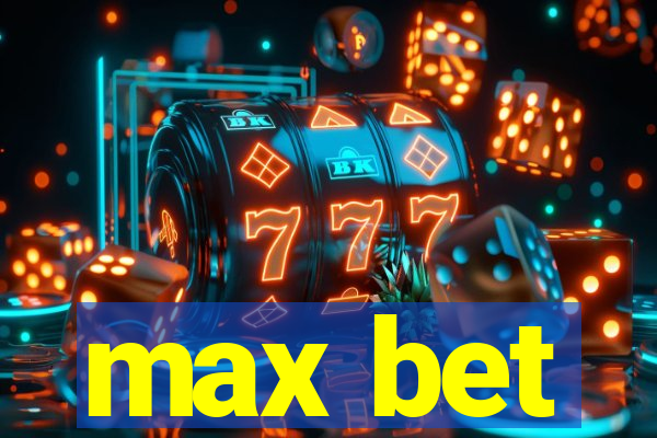 max bet