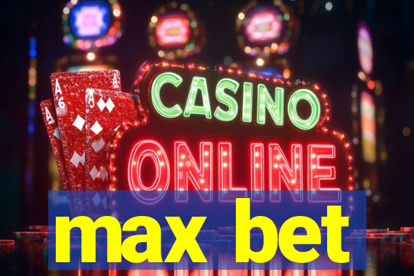 max bet