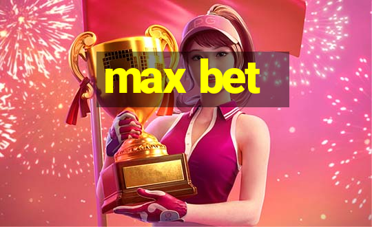 max bet