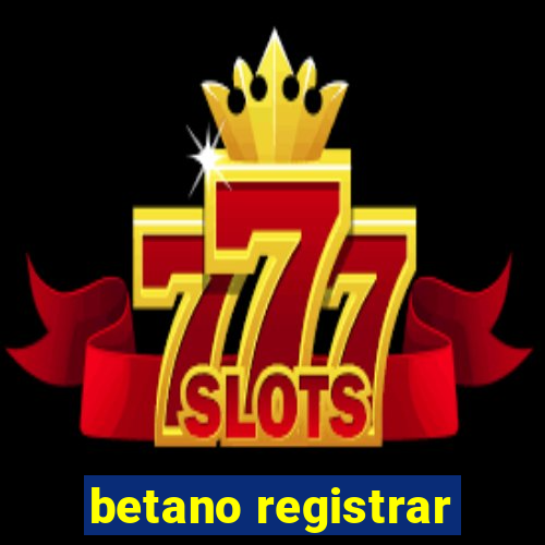 betano registrar