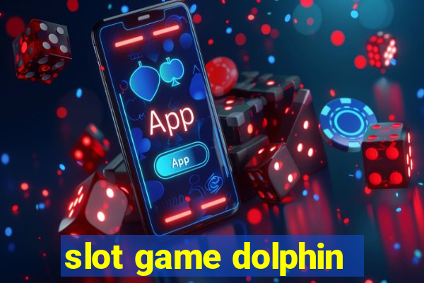 slot game dolphin