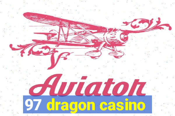 97 dragon casino