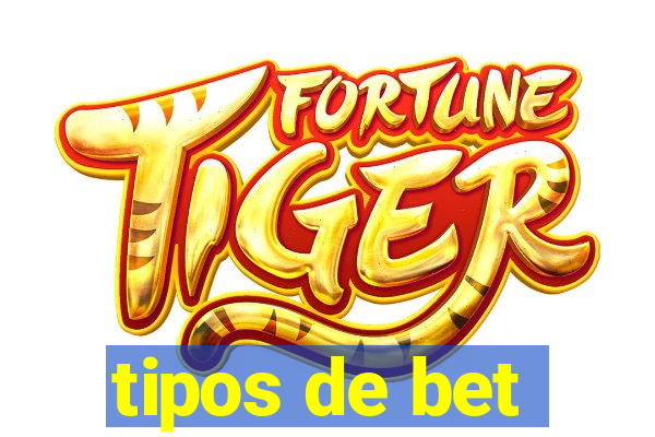 tipos de bet