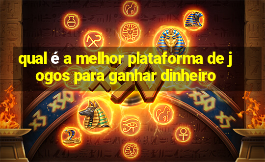 qual é a melhor plataforma de jogos para ganhar dinheiro