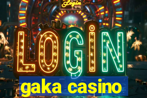 gaka casino