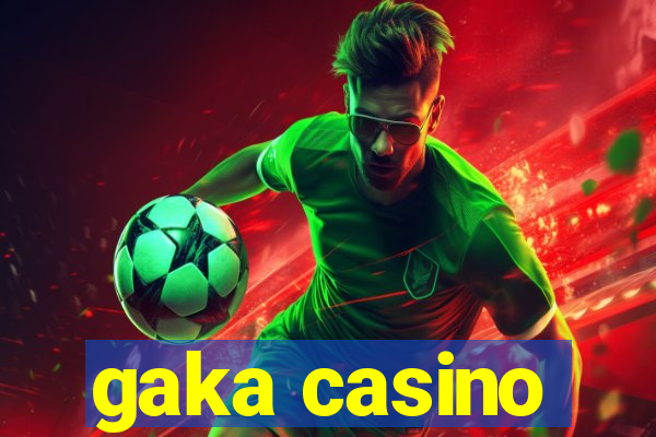 gaka casino