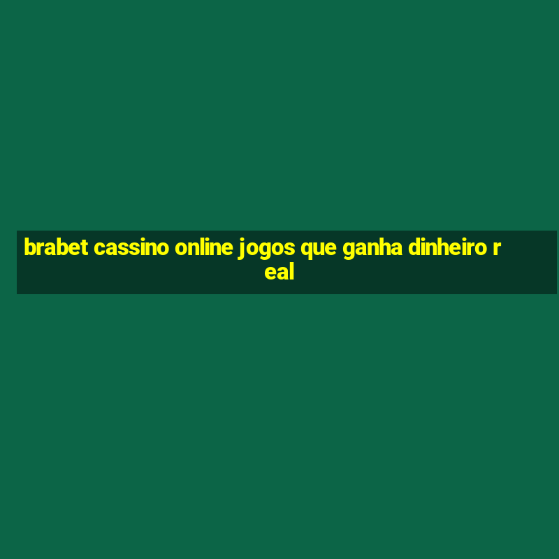 brabet cassino online jogos que ganha dinheiro real