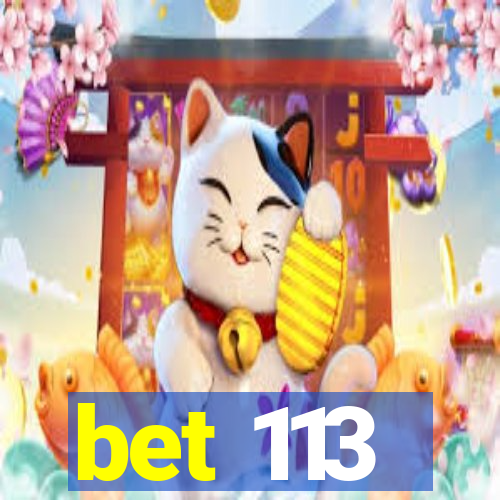 bet 113