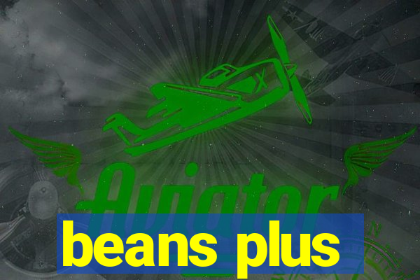 beans plus