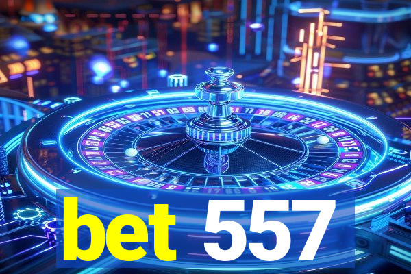 bet 557