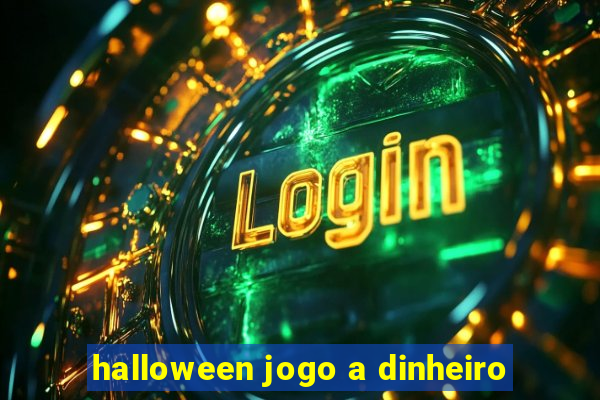 halloween jogo a dinheiro