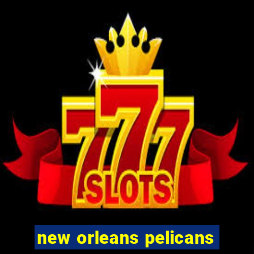 new orleans pelicans