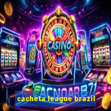 cacheta league brazil