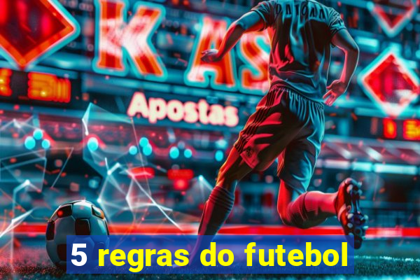 5 regras do futebol