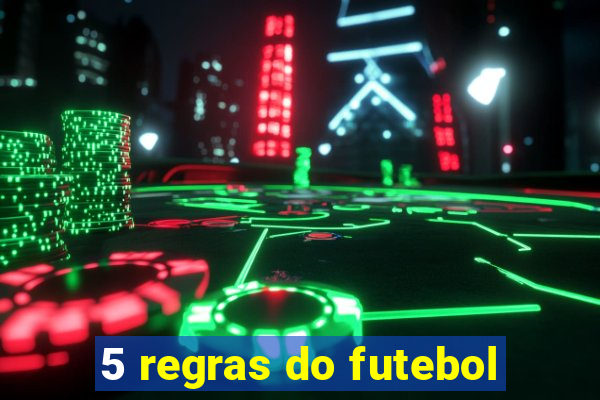 5 regras do futebol