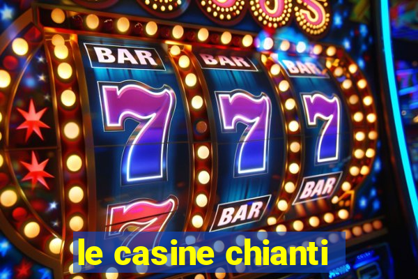 le casine chianti