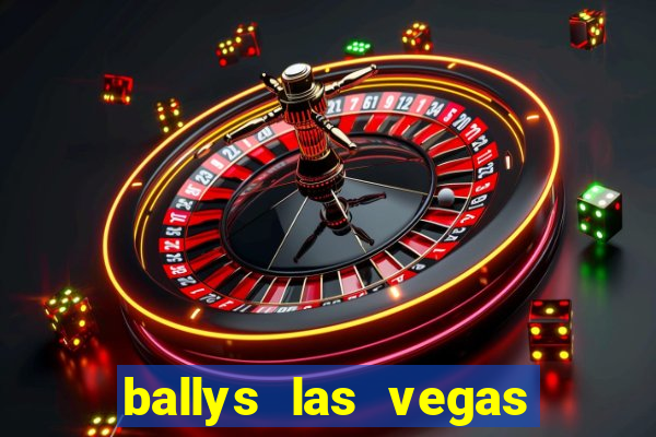 ballys las vegas hotel casino