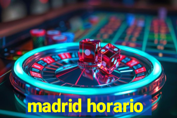 madrid horario